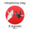 6 Agosto - Hiroshima Day
